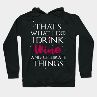 Drink Wine and Celebrate Things Hoodie